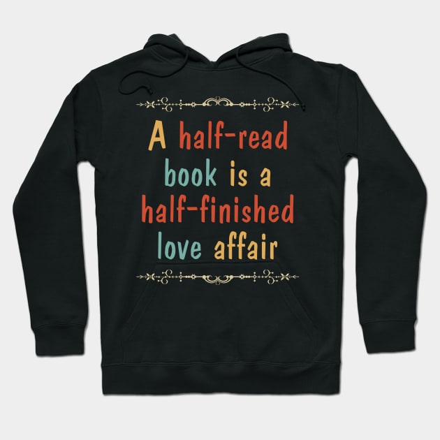 A half-read book is a half-finished love affair Hoodie by All About Nerds